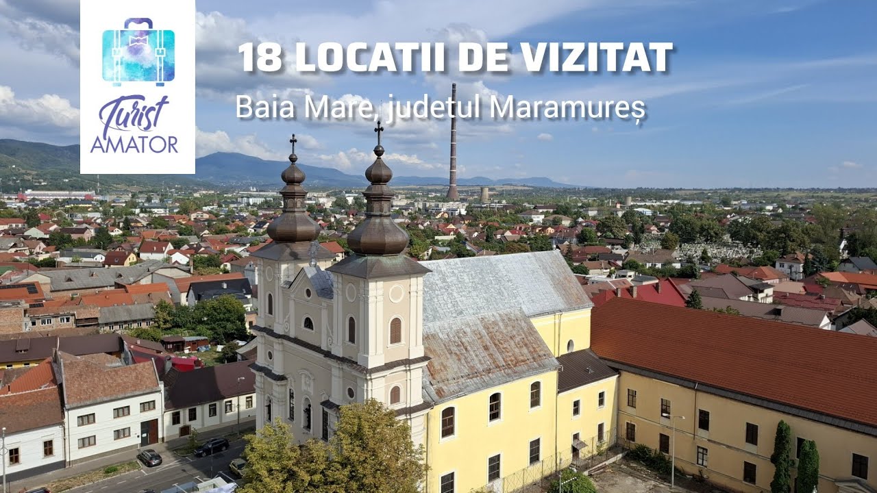 18 locatii de vizitat in Baia Mare și în împrejurimi