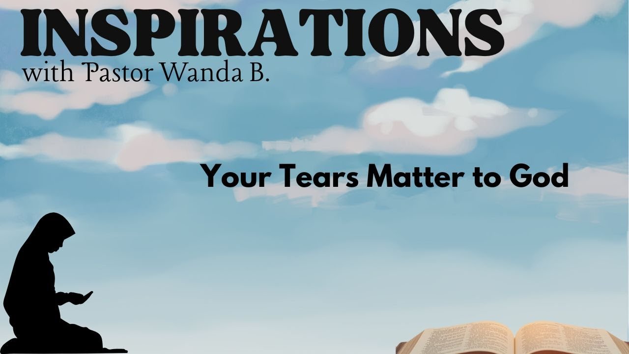 Your Tears Matter To God