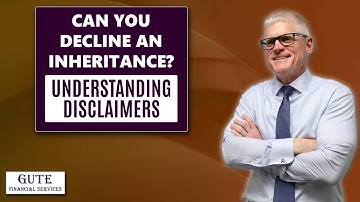 Can You Decline an Inheritance? Understanding Disclaimers