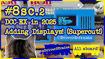 DriverD #8.sc.2 – DCC-EX in 2025; Adding Displays! (Supercut, Part 2!) #ModelTrains #ModelRailroad