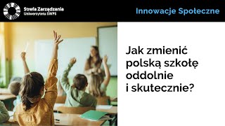 Jak zmienić polską szkołę oddolnie i skutecznie?