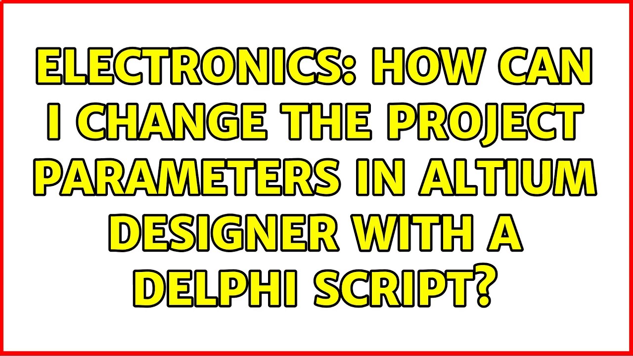 Electronics: How can I change the project parameters in Altium Designer ...