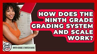 How Does The Ninth Grade Grading System And Scale Work? - Ninth Grade Starter Guide