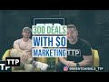 300 Deals with $0 Marketing