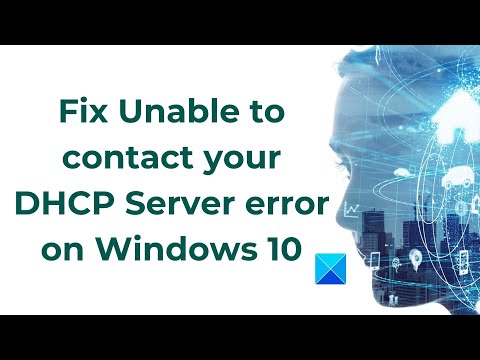 Fix Unable to contact your DHCP Server error on Windows 10