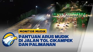 Monitor Mudik - UPDATE! Situasi Arus Mudik di Tol Palimanan dan Tol Cikampek