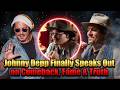 Johnny Depp Finally Speaks Out on  Comeback, Fame &amp; Truth