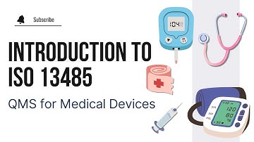 Introduction To ISO 13485 Quality Management System (QMS) For Medical Devices