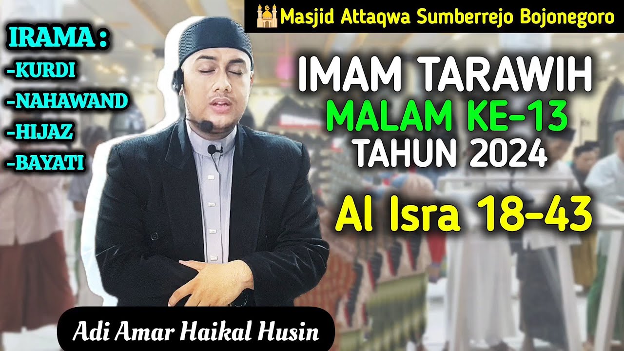 IMAM TARAWIH 2024 MALAM KE-13 - SURAH AL ISRA 18-43 || Imam Adi Amar Haikal Husin