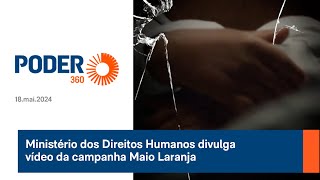 Ministério dos Direitos Humanos divulga vídeo da campanha Maio Laranja