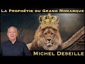  la prophtie du grand monarque  avec michel deseille