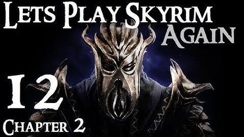 Lets Play Skyrim (Dragonborn) : Ch 2 Ep 12 (REUPLOAD)