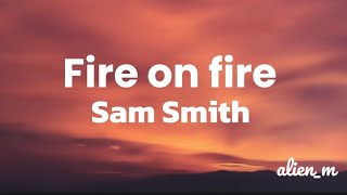 Sam Smith. Fire on Fire (lurics)