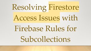 Celebrity Resolving Firestore Access Issues with Firebase Rules for Subcollections Profile