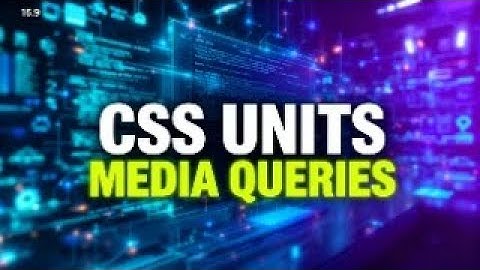 CSS Units & Media Queries Explained | Complete Responsive Web Design Tutorial