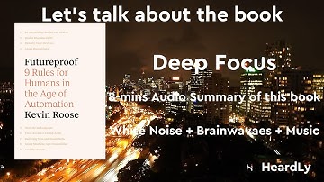 Deep Focus White Noise+Brainwaves+Music Read the book in 8 minutes：“Futureproof”