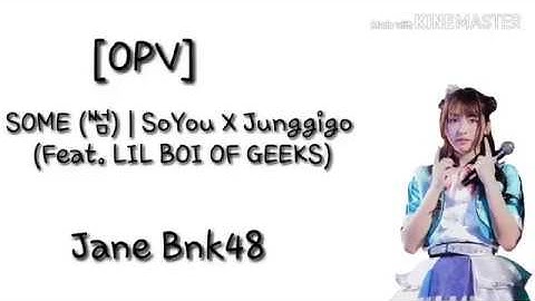 SOME (썸) | SoYou X Junggigo  (Feat. LIL BOI OF GEEKS) [OPV]JaneBNK48