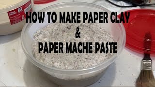 How to Make Paper Clay and Paper Mache Paste!