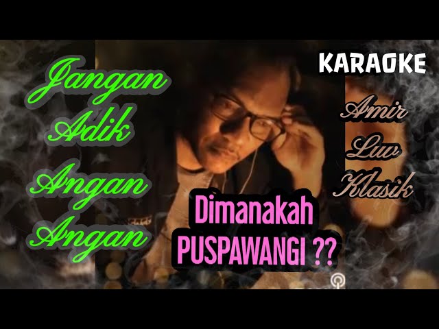 Jom Karaoke Jangan Adik Angan Angan - P Ramlee u0026 Rahmah Rahmat (cover) class=