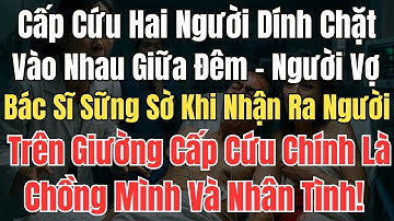 Cú Sốc Trong Phòng Cấp Cứu: Bác Sĩ Nhìn Thấy Người Trên Giường Chính Là Chồng Mình Và Nhân Tình!