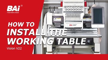How to Install the Working Table for BAi Vision V22 Embroidery Machine