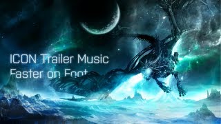 [250.000 VIEWS] ICON Trailer Music - Faster on Foot