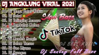 DJ TIKTOK TERBARU 2021💃 FULL ALBUM DJ ANGKLUNG Tanpa Batas Waktu, Satru - DJ SLOW TERBARU 2021