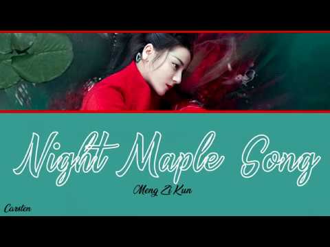 ● Night Maple Song/Song of Rhapsodia ● Meng Zi Kun (Chi/Pinyin/Eng)