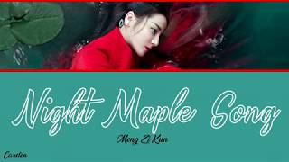 ● Night Maple Song/Song of Rhapsodia ● Meng Zi Kun (Chi/Pinyin/Eng)