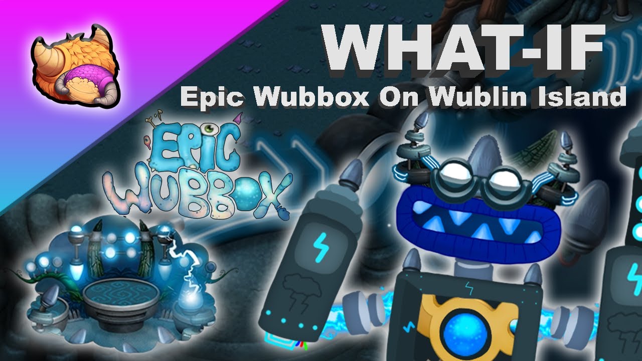 Wublin Island FanMade Epic Wubbox!