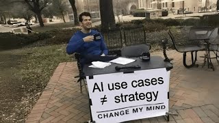 Your list of AI use cases is not a strategy
