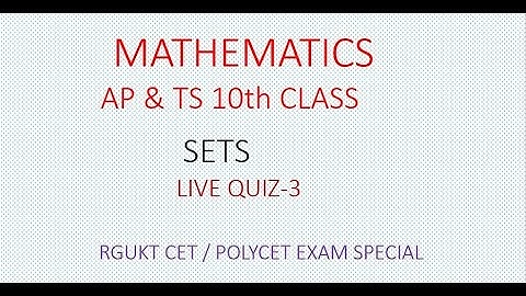 SETS  || MATHEMATICS  || RGUKT CET & POLYCET-2021