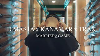 TRAX ft. D.Masta & KANAMAR - Married to the Game [2018]