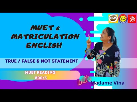 MUET (TRUE/FALSE/NOT STATEMENT)