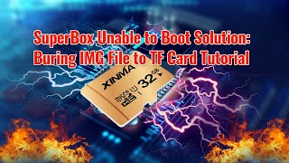 SuperBox S2 Pro Tutorial: Burning IMG Files to Solve Unable to Boot Issue