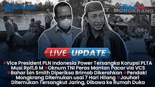 🔴LIVE UPDATE SORE: Vice President PLN Indonesia Power Korupsi PLTA Musi, Bahar bin Smith Diperiksa