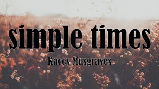 Kacey Musgraves - simple times (Lyrics)