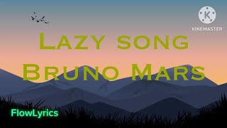 Lazy Song - Bruno Mars