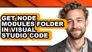 How to Get Node Modules Folder in Visual Studio Code (updated)