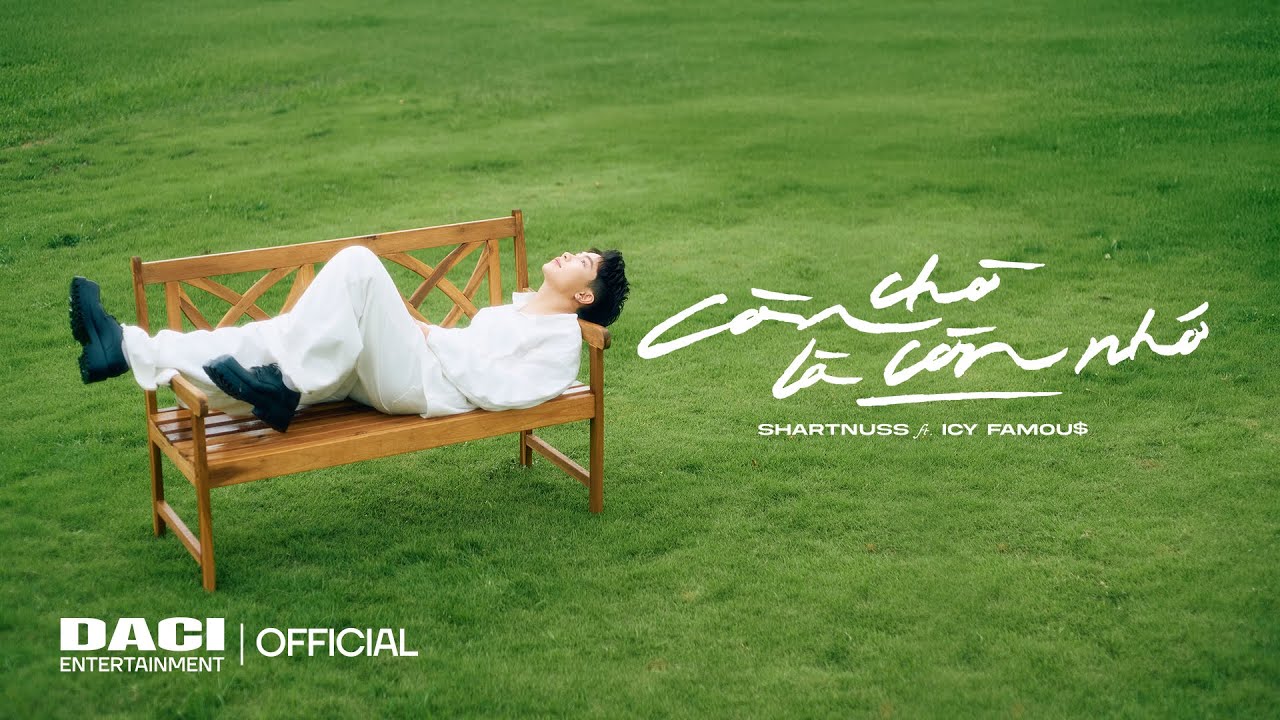 Còn Chờ Là Còn Nhớ - Shartnuss ft. @ICYFAMOUSS | Official Music Video Còn Chờ Là Còn Nhớ - Shartnuss ft. @ICYFAMOUSS | Official Music Video