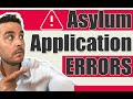 BIG Asylum Application MISTAKES!