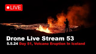 LIVE 5.5.24 Day 51, latest volcano eruption in Iceland drone live stream