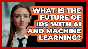 What Is The Future Of IDS With AI And Machine Learning? - SecurityFirstCorp.com