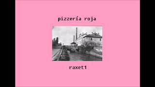 pizzería roja - raxet1 [mixtape1] chords