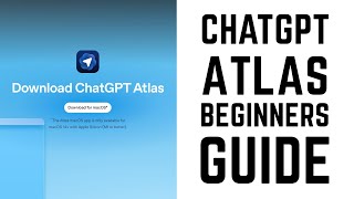 ChatGPT Atlas - Complete Beginners Guide