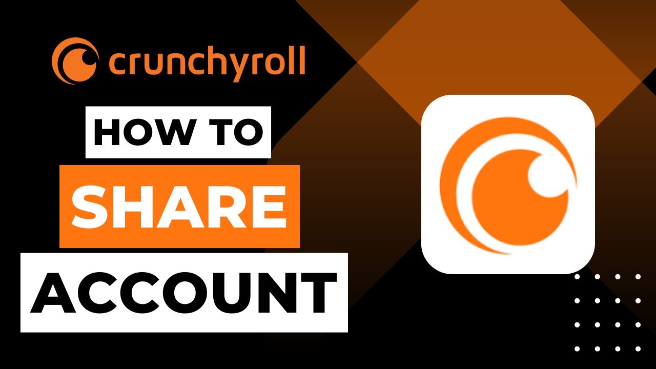 How To Share Crunchyroll Account