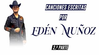 Edén Muñoz - 10 Canciones de su Puño y Letra [ 2.ª Parte ✨