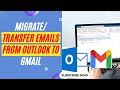 How to migrate emails from outlook to gmail  how to transfer all my emails from outlook to gmail