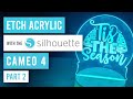 😎 How to Etch Acrylic on the Silhouette Cameo 4