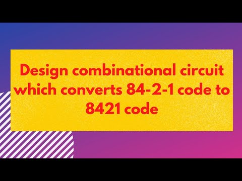 Design a combinational circuit which converts code from 84-2-1 to 8421 ...